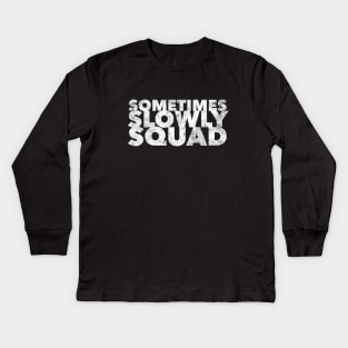 Sometimes Slowly Squad  - 12 Step Addict Alcoholic Kids Long Sleeve T-Shirt